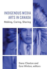bokomslag Indigenous Media Arts in Canada