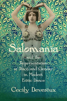 bokomslag Salomania and the Representation of Race and Gender in Modern Erotic Dance