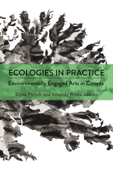 Elysia French, Amanda White - Ecologies in Practice, Häftad