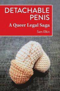 bokomslag Detachable Penis: A Queer Legal Saga