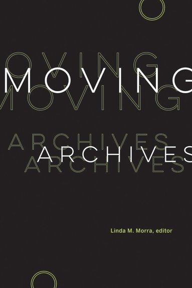Linda M. Morra - Moving Archives, Häftad