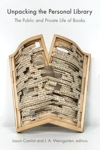 bokomslag Unpacking the Personal Library: The Public and Private Life of Books