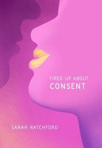 bokomslag Fired Up about Consent