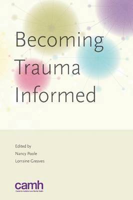 Nancy Poole, Lorraine Greaves - Becoming trauma informed, Häftad