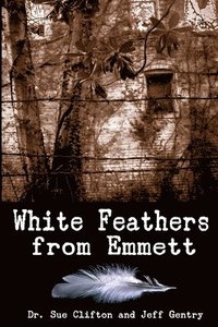 bokomslag White Feathers from Emmett