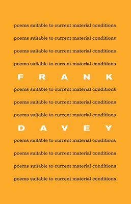 Frank Davey - Poems Suitable to Current Material Conditions, Häftad