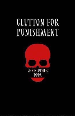 Christopher Doda - Glutton for Punishment: Hard Core Glosa, Häftad
