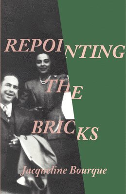 Jacqueline Bourque - Repointing the Bricks, Häftad