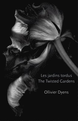 Ollivier Dyens - The Twisted Gardens/Les Jardins Tordus, Häftad