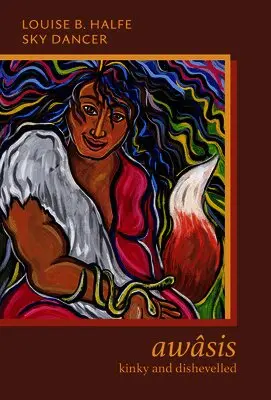 Louise B. Halfe - awâsis; kinky and dishevelled, Häftad. Tillgänglighet: Tillfälligt slut