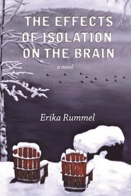 Erika Rummel, Ontario) Rummel, Professor of History Erika (Wilfrid Laurier University in Waterloo - Effects of Isolation on the Brain, Häftad