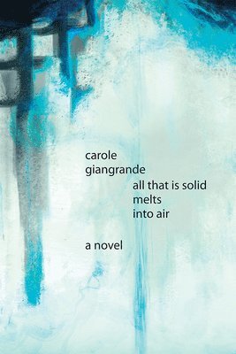 Carole Giangrande - All That is Solid Melts into Air, Häftad