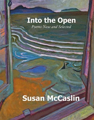 Susan McCaslin - Into the Open, Häftad
