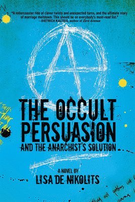 Lisa de Nikolits - Occult Persuasion and the Anarchist's Solution, Häftad