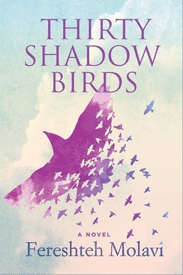 Fereshteh Molavi - Thirty Shadow Birds, Häftad