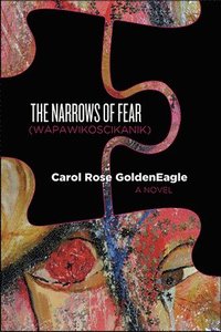 bokomslag Narrows of Fear (Wapawikoscikanik)