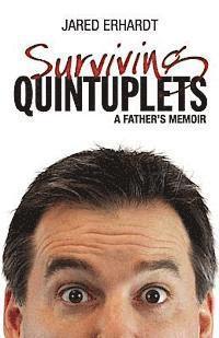 Surviving Quintuplets: A Father's Memoir 1