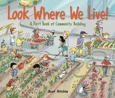 Scot Ritchie - Look Where We Live! : A First Book of Community Building, Inbunden