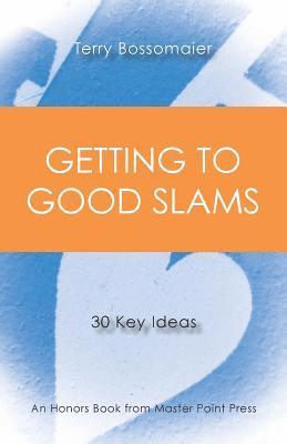 Terry Bossomaier - Getting to Good Slams, Häftad
