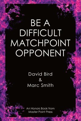 Be a Difficult Matchpoint Opponent