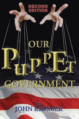 Our Puppet Government (Updated & Revised 2nd Edition) 1