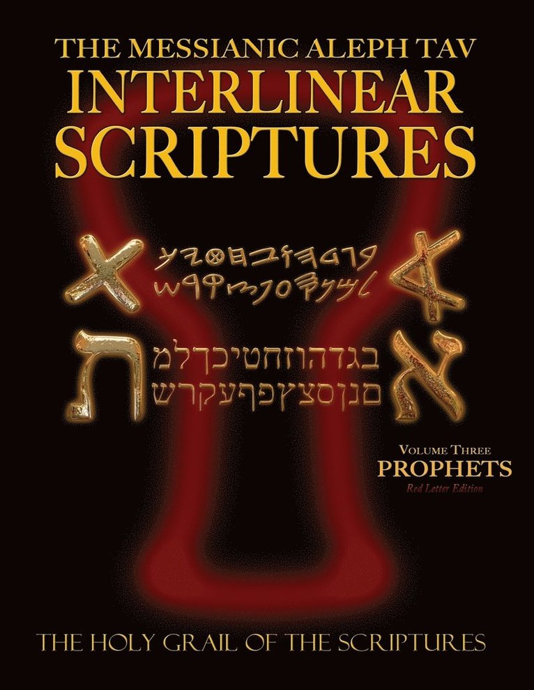 Messianic Aleph Tav Interlinear Scriptures Volume Three the Prophets, Paleo and Modern Hebrew-Phonetic Translation-English, Red Letter Edition Study Bible 1