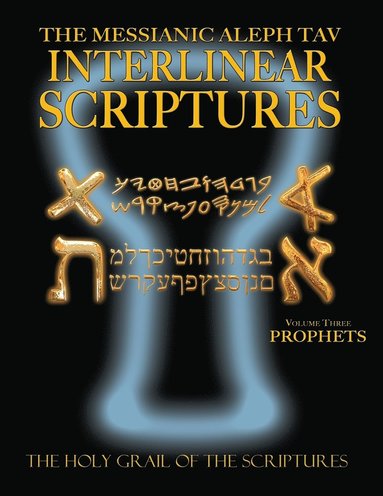 bokomslag Messianic Aleph Tav Interlinear Scriptures Volume Three the Prophets, Paleo and Modern Hebrew-Phonetic Translation-English, Bold Black Edition Study Bible