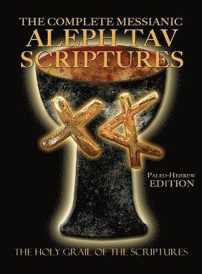 The Complete Messianic Aleph Tav Scriptures Paleo-Hebrew Large Print Edition Study Bible (Updated 2nd Edition) 1