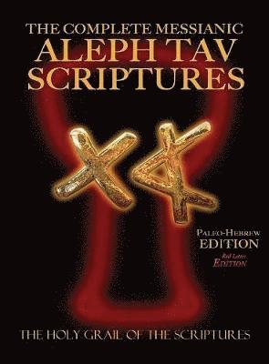 bokomslag Complete Messianic Aleph Tav Scriptures Paleo-Hebrew Large Print Red Letter Edition Study Bible (Updated 2nd Edition)
