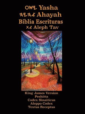 Yasha Ahayah Biblia Escrituras Aleph Tav (Spanish Edition YASAT Study Bible), Inbunden