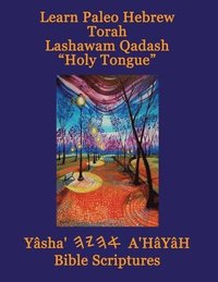 bokomslag Learn Paleo Hebrew Torah Lashawam Qadash "Holy Tongue" Yasha Ahayah Bible Scriptures Aleph Tav (YASAT) Study Bible