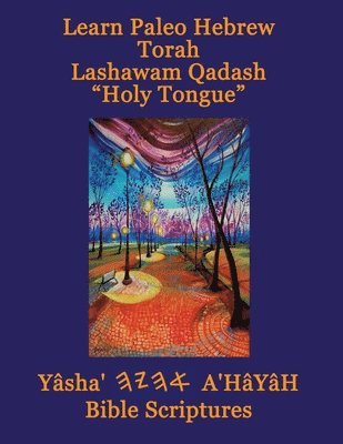 bokomslag Learn Paleo Hebrew Torah Lashawam Qadash "Holy Tongue" Yasha Ahayah Bible Scriptures Aleph Tav (YASAT) Study Bible