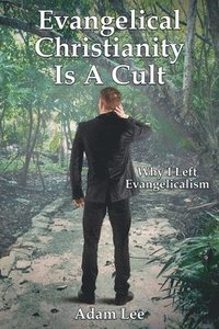 bokomslag Evangelical Christianity Is A Cult