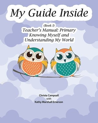 Christa Campsall - My Guide Inside (Book I) Primary Teacher's Manual, Häftad