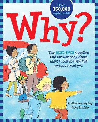 Why?: The Best Ever Question and Answer Book about Nature, Science and the World Around You 1