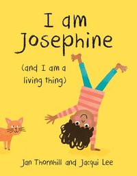 bokomslag I Am Josephine: And I Am a Living Thing