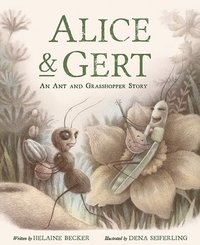 bokomslag Alice and Gert: An Ant and Grasshopper Story