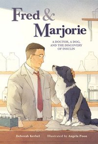 bokomslag Fred & Marjorie: A Doctor, a Dog, and the Discovery of Insulin