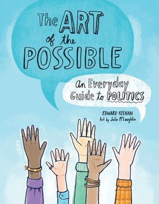 Edward Keenan - The Art of the Possible: An Everyday Guide to Politics, Häftad