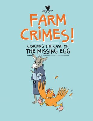 Sandra Dumais - Farm Crimes: Cracking the Case of the Missing Egg, Inbunden