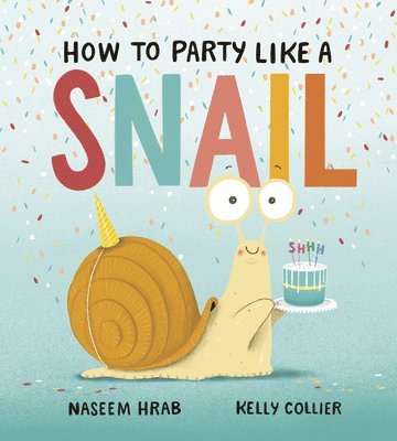 Naseem Hrab - How to Party Like a Snail, Inbunden
