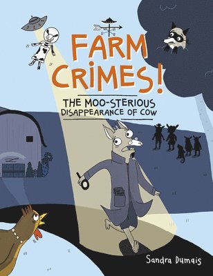 Sandra Dumais - Farm Crimes! the Moo-Sterious Disappearance of Cow, Inbunden