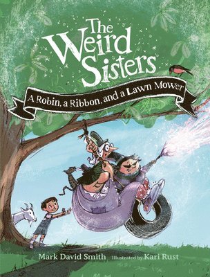 bokomslag The Weird Sisters: A Robin, a Ribbon, and a Lawn Mower