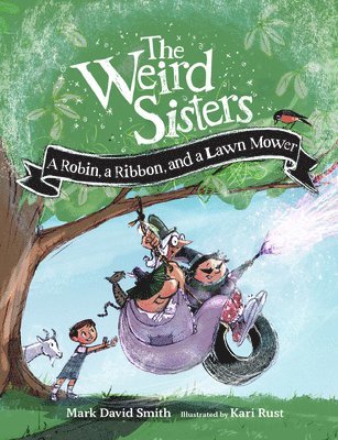 The Weird Sisters: A Robin, a Ribbon, and a Lawn Mower 1