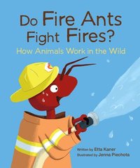 bokomslag Do Fire Ants Fight Fires?: How Animals Work in the Wild
