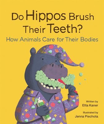 Do Hippos Brush Their Teeth?: How Animals Care for Their Bodies 1