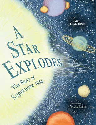 James Gladstone - A Star Explodes: The Story of Supernova 1054, Inbunden