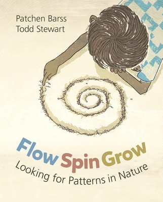 Flow, Spin, Grow: Looking for Patterns in Nature 1