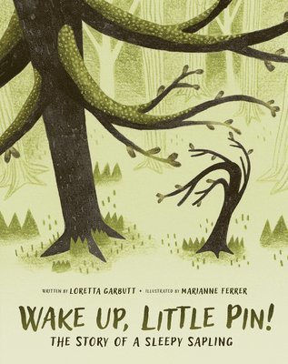 Wake Up, Little Pin!: The Story of a Sleepy Sapling 1