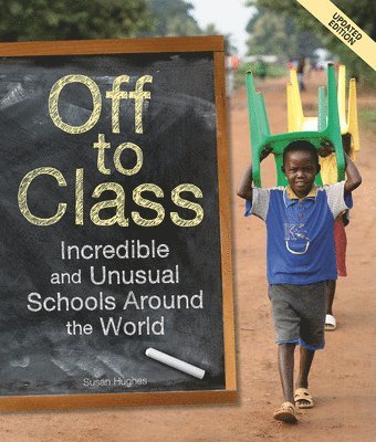 Susan Hughes - Off to Class (Updated Edition): Incredible and Unusual Schools Around the World, Häftad